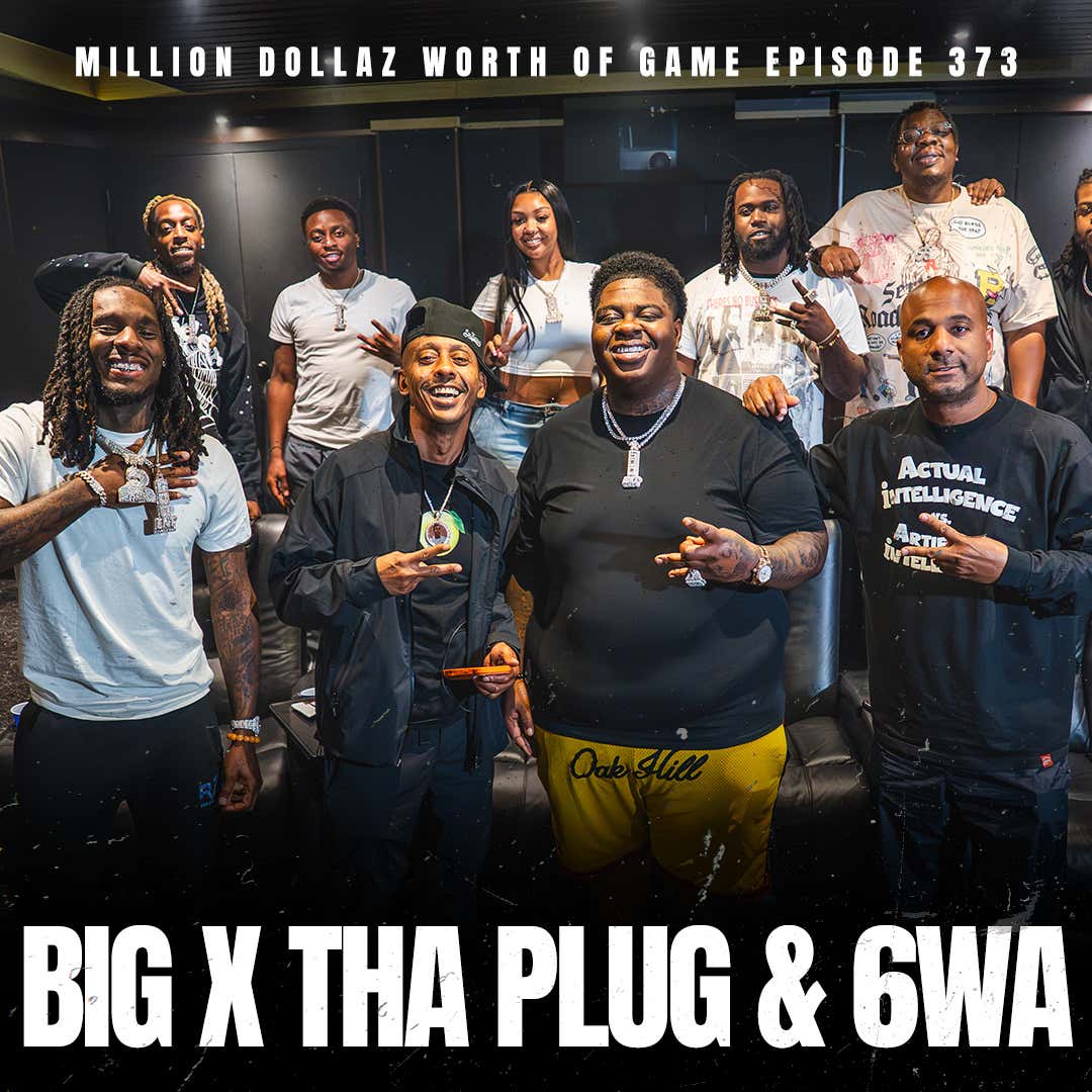 BIG X THA PLUG & 6WA - MILLION DOLLAZ WORTH OF GAME EPISODE 373 episode artwork