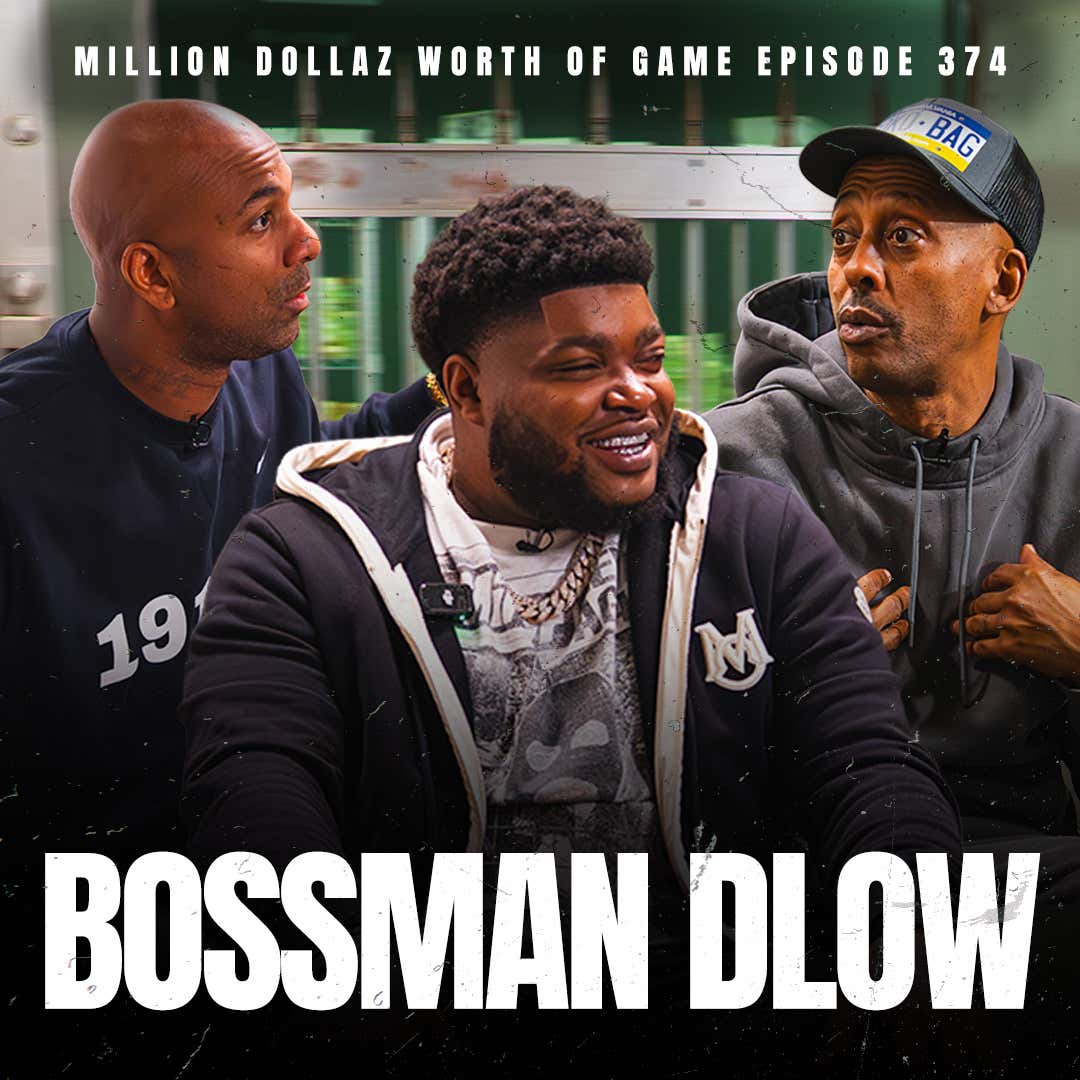 BOSSMAN DLOW - MILLION DOLLAZ WORTH OF GAME EPISODE 374 episode artwork