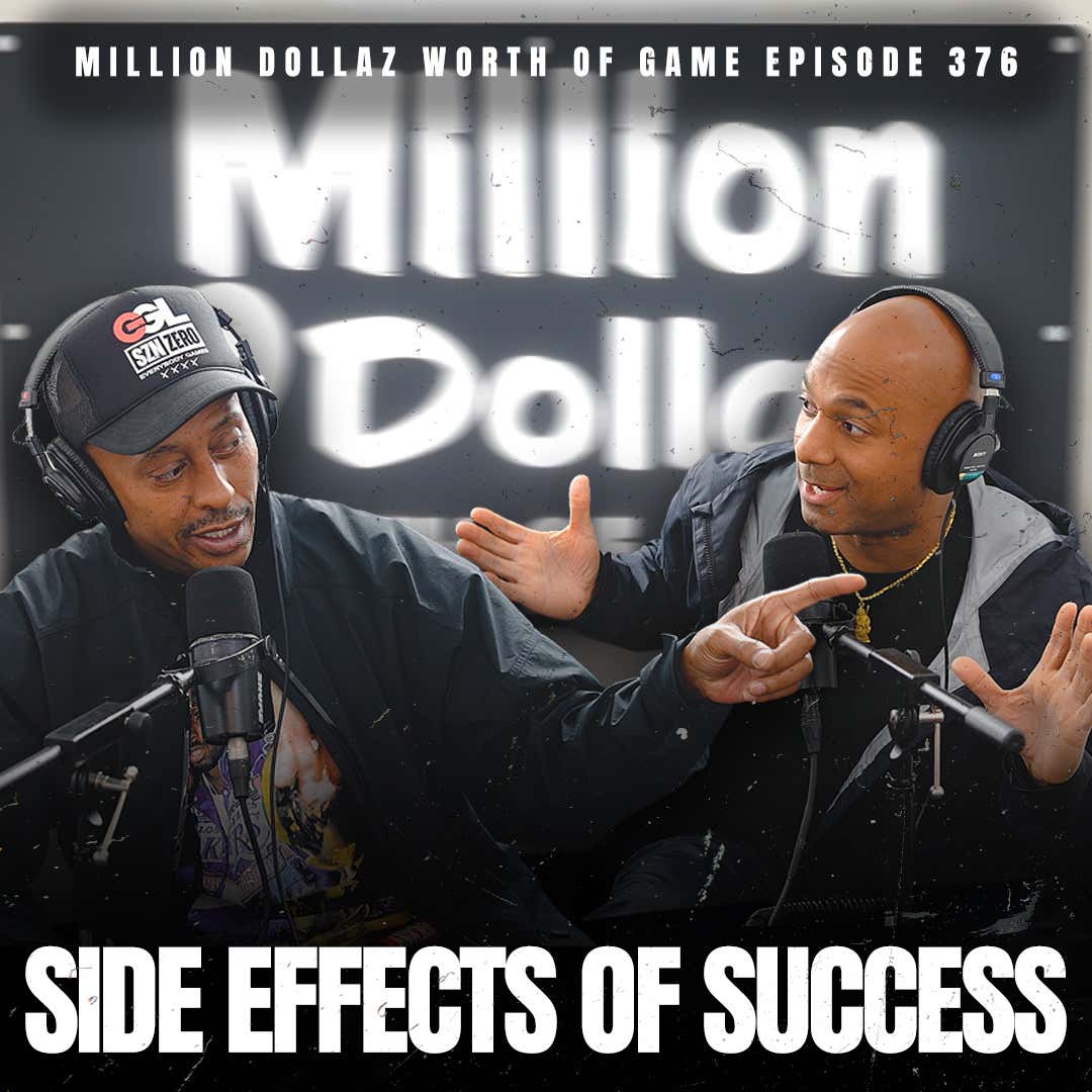 SIDE EFFECTS OF SUCCESS- MILLION DOLLAZ WORTH OF GAME EPISODE 376 episode artwork
