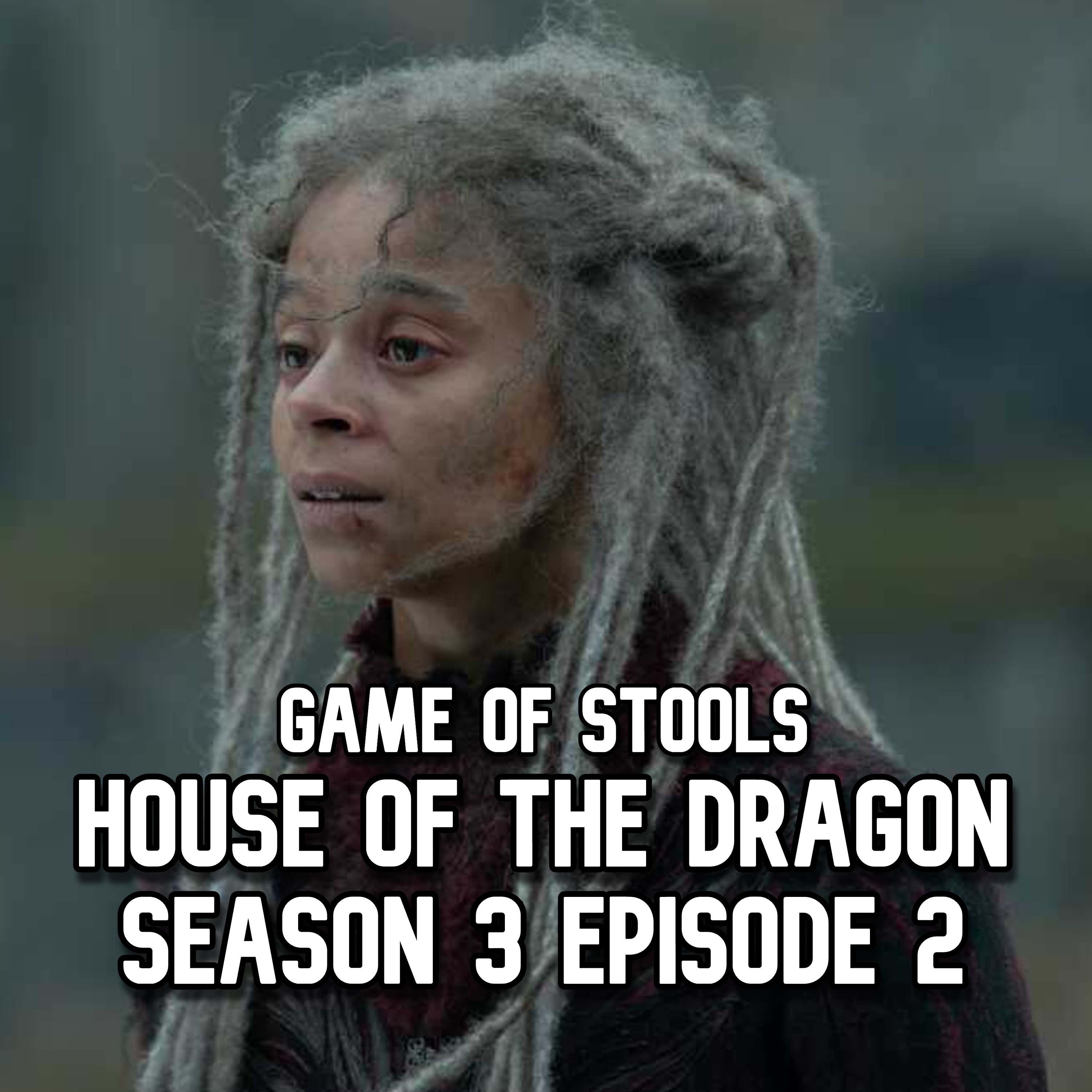 EPISODE 507 - HOUSE OF THE DRAGON SEASON 3 EPISODE 2 (GAME OF STOOLS) episode artwork