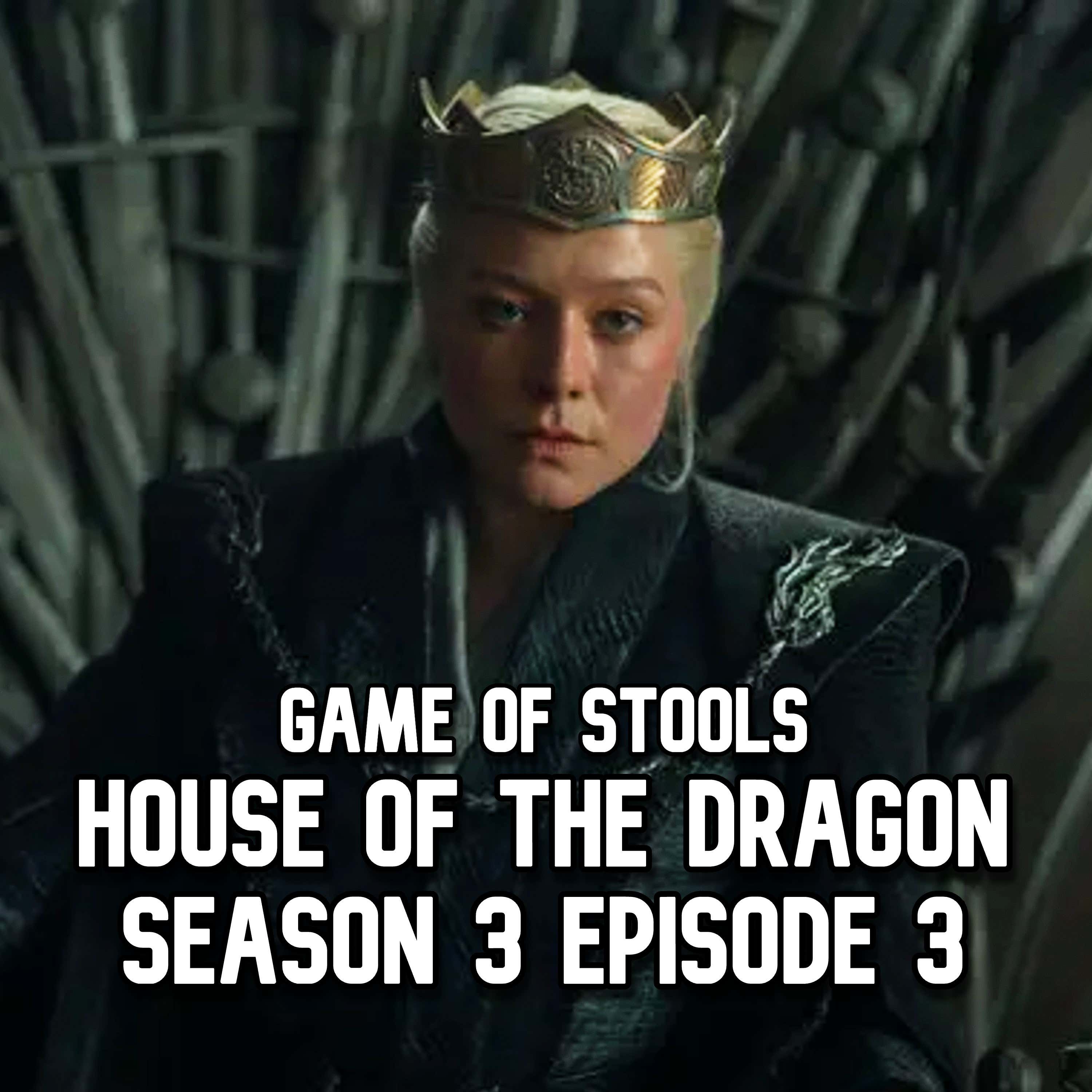 EPISODE 508 - HOUSE OF THE DRAGON SEASON 3 EPISODE 3 (GAME OF STOOLS) episode artwork
