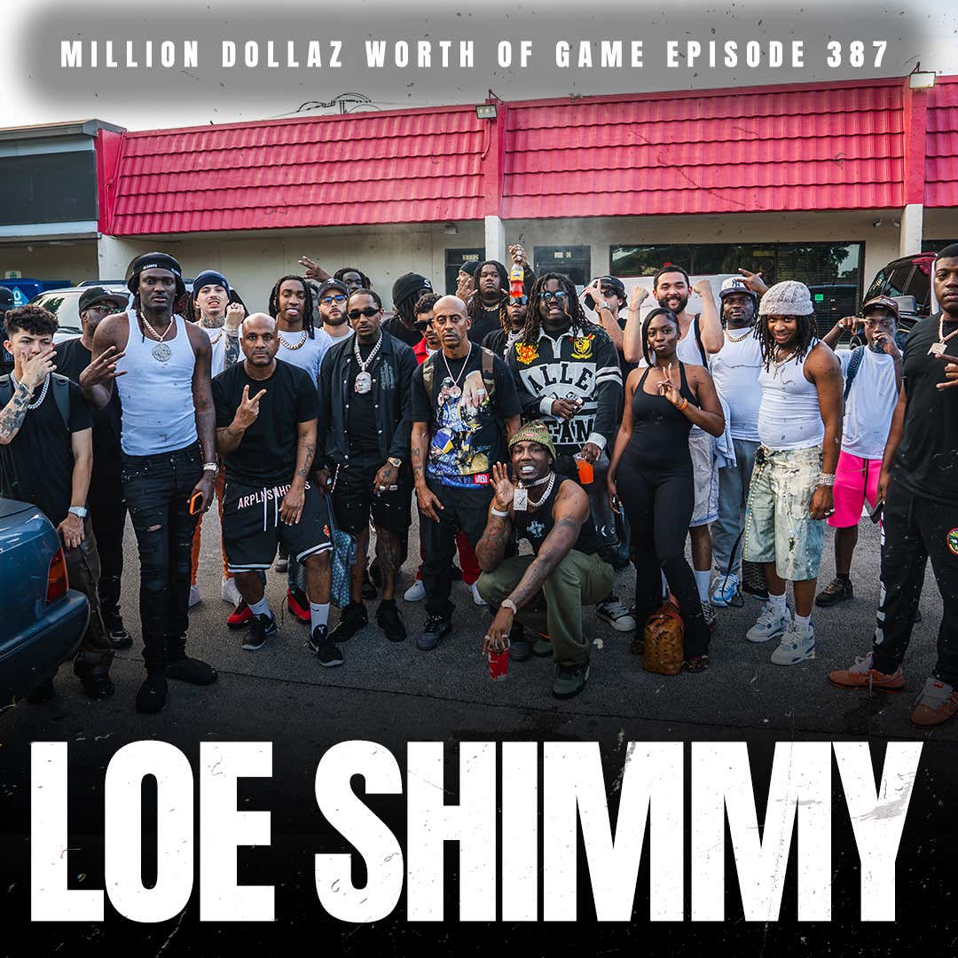 LOE SHIMMY - MILLION DOLLAZ WORTH OF GAME EPISODE 387 episode artwork