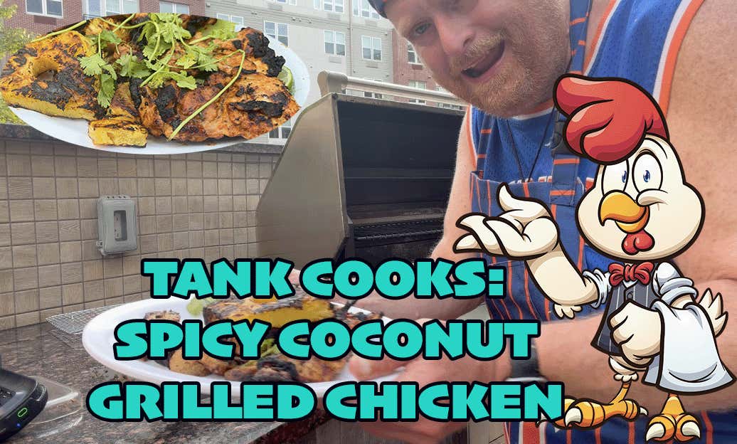 Tank Cooks Spicy Coconut Grilled Chicken
