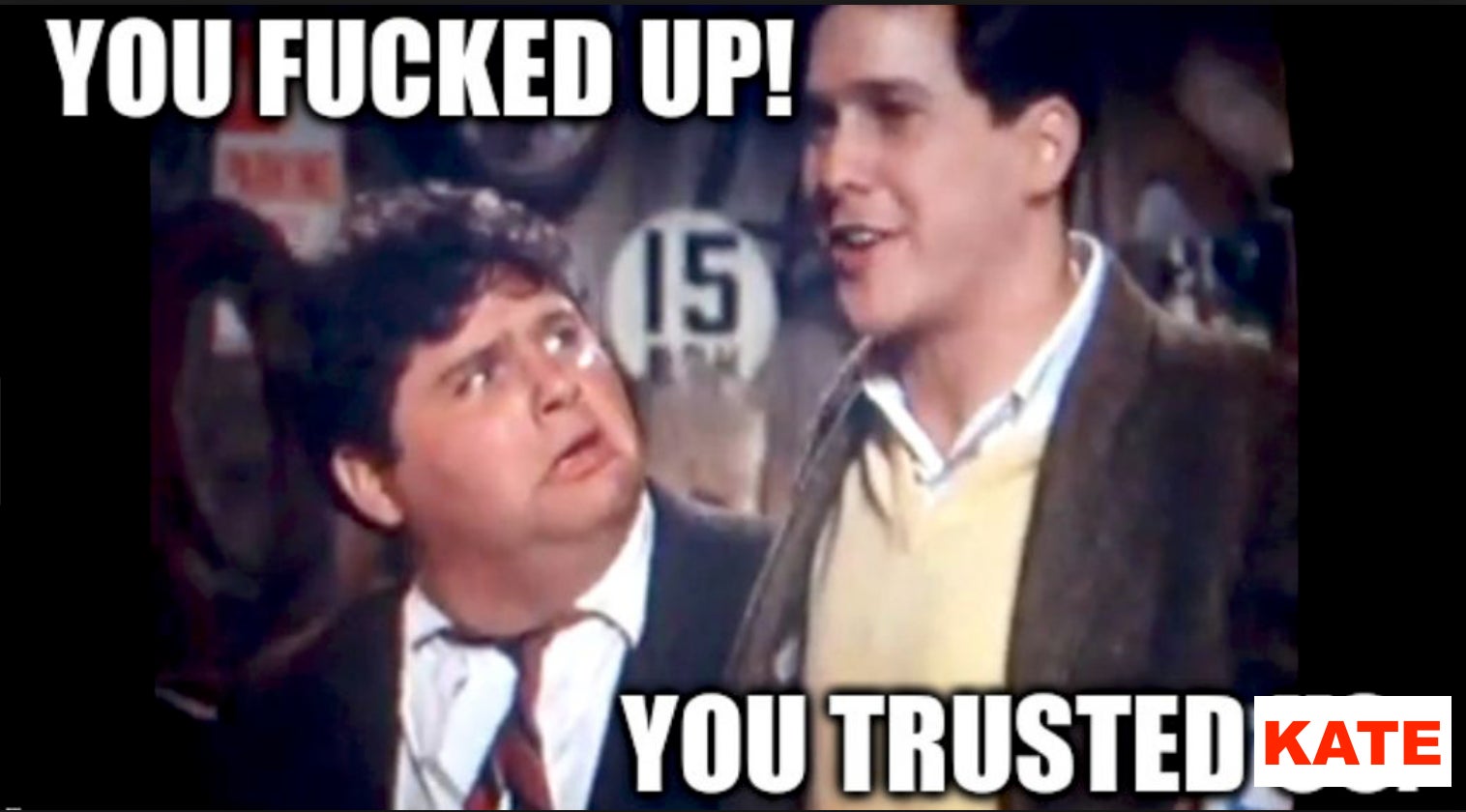 YOU FUCKED UP