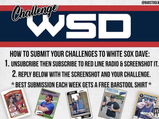 The White Sox Dave Challenge Is Total Bullshit Until He Honors A 2+ Year Bet And Jumps In The Chicago River